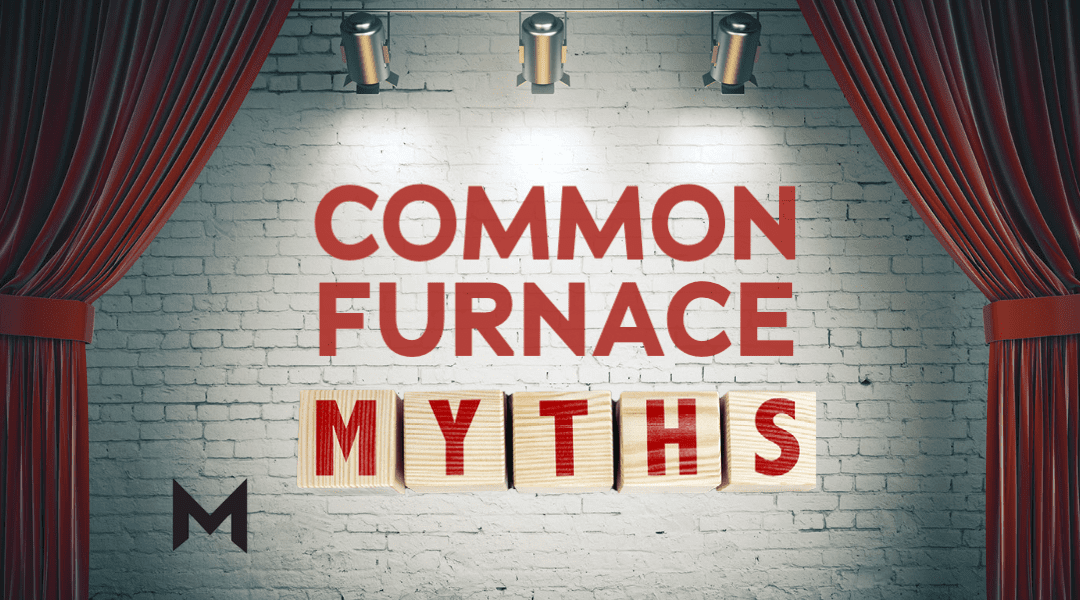 What Are Common Furnace Myths?