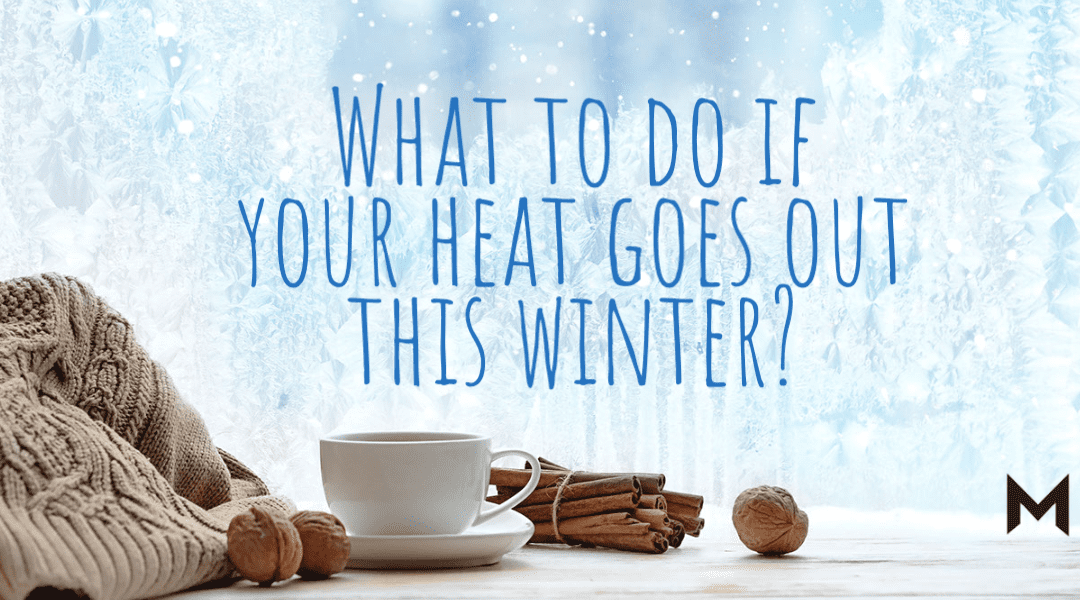 What To Do If Your Heat Goes Out This Winter?