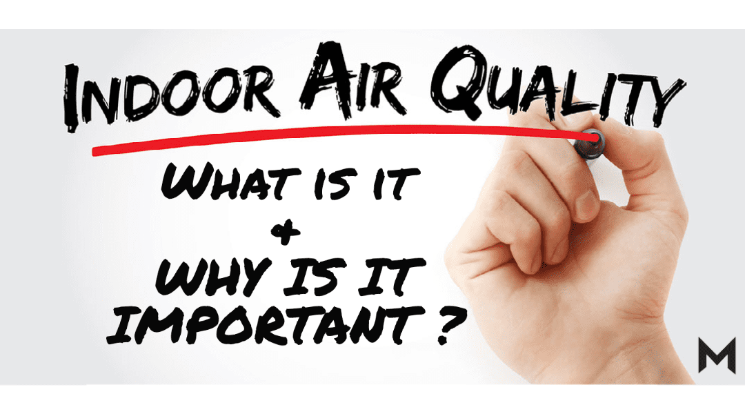 What is Indoor Air Quality & Why is it Important?