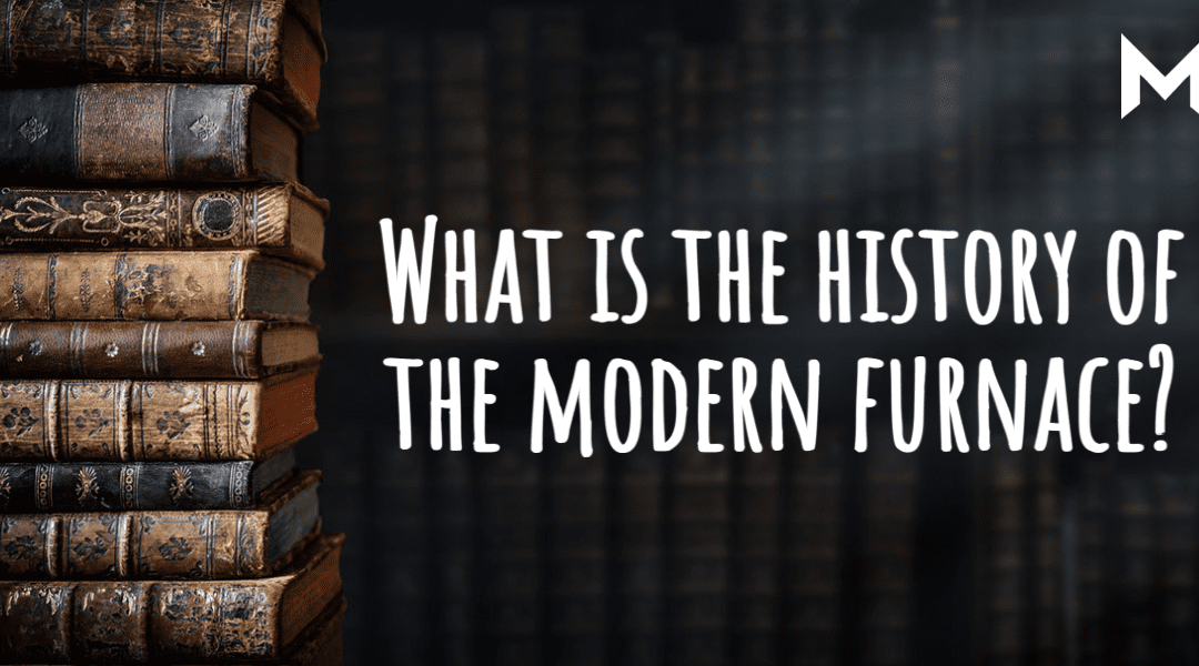 What Is the History of the Modern Furnace?